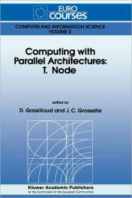 Title: Computing with Parallel Architecture: T.Node / Edition 1, Author: D. Gassilloud