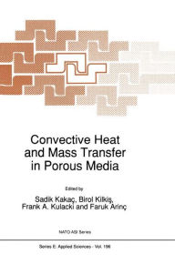 Title: Convective Heat and Mass Transfer in Porous Media / Edition 1, Author: Sadik Kakaï