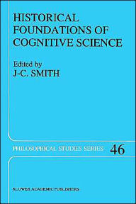 Title: Historical Foundations of Cognitive Science / Edition 1, Author: J.C. Smith