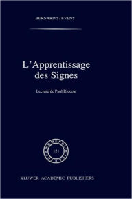Title: L'apprentissage des signes: Lecture de Paul Ricoeur / Edition 1, Author: B. Stevens