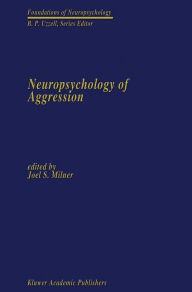 Title: Neuropsychology of Aggression, Author: Joel S. Milner