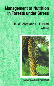 Title: Management of Nutrition in Forests under Stress: Proceedings of the International Symposium, sponsored by the International Union of Forest Research Organization (IUFRO, Division I) and hosted by the Institute of Soil Science and Forest Nutrition at the A, Author: H.W. Zöttl