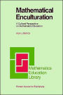 Mathematical Enculturation: A Cultural Perspective on Mathematics Education / Edition 1