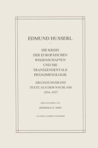 Title: Die Krisis Der Europï¿½ischen Wissenschaften Und Die Transzendentale Phï¿½nomenologie: Ergï¿½nzungsband Texte Aus Dem Nachlass 1934-1937, Author: Edmund Husserl