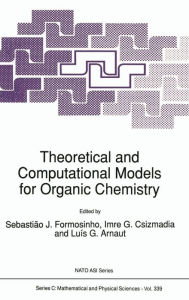 Title: Theoretical and Computational Models for Organic Chemistry, Author: S.J. Formosinho