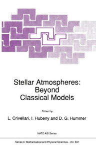 Title: Stellar Atmospheres: Beyond Classical Models / Edition 1, Author: L. Crivellari