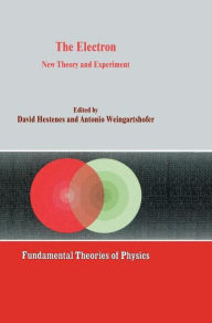 Title: The Electron: New Theory and Experiment / Edition 1, Author: D. Hestenes