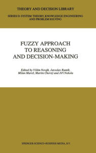 Title: Fuzzy Approach to Reasoning and Decision-Making, Author: Vilem Novak