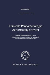 Title: Husserls Phï¿½nomenologie Der Intersubjektivitï¿½t: Und ihre Bedeutung fï¿½r eine Theorie intersubjektiver Objektivitï¿½t und die Konzeption einer phï¿½nomenologischen Philosophie, Author: Georg Rïmpp