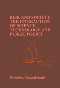 Title: Risk and Society: The Interaction of Science, Technology and Public Policy / Edition 1, Author: M Waterstone