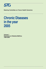 Title: Chronic Diseases in the Year 2005, Volume 1: Scenarios on Diabetes Mellitus 1990-2005 Scenario Report commissioned by the Steering Committee on Future Health Scenarios / Edition 1, Author: Chronic Diseases Scenario Committee