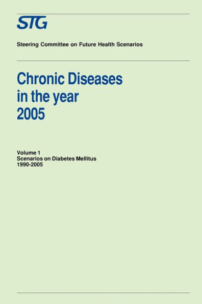Chronic Diseases in the Year 2005, Volume 1: Scenarios on Diabetes Mellitus 1990-2005 Scenario Report commissioned by the Steering Committee on Future Health Scenarios / Edition 1