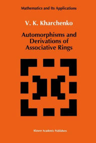 Title: Automorphisms and Derivations of Associative Rings / Edition 1, Author: V. Kharchenko
