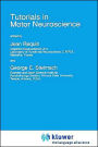 Tutorials in Motor Neuroscience / Edition 1