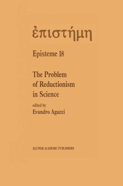 The Problem of Reductionism in Science: (Colloquium of the Swiss Society of Logic and Philosophy of Science, Zï¿½rich, May 18-19, 1990) / Edition 1