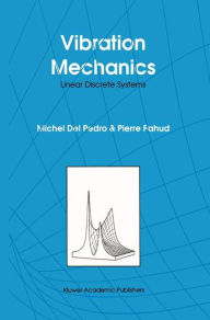 Title: Vibration Mechanics: Linear Discrete Systems / Edition 1, Author: M. del Pedro