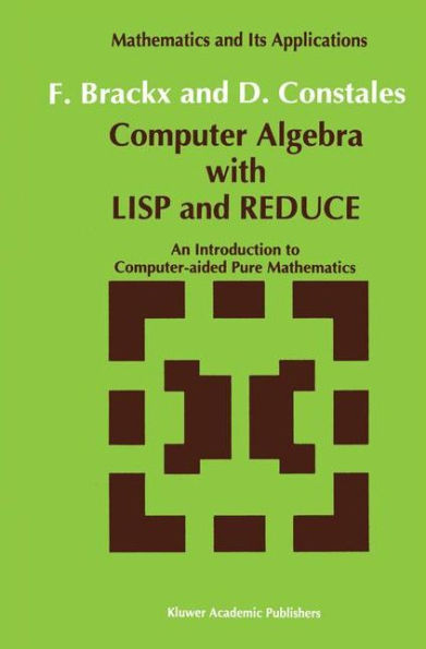 Computer Algebra with LISP and REDUCE: An Introduction to Computer-aided Pure Mathematics / Edition 1