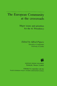 Title: The European Community at the Crossroads: Major issue and priorities for the EC Presidency, Author: Alfred Pijpers