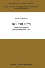 Rough Sets: Theoretical Aspects of Reasoning about Data / Edition 1