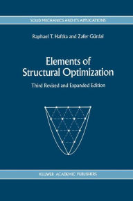 Title: Elements of Structural Optimization / Edition 3, Author: Raphael T. Haftka