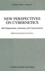 New Perspectives on Cybernetics: Self-Organization, Autonomy and Connectionism / Edition 1