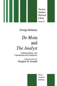 Title: De Motu and the Analyst: A Modern Edition, with Introductions and Commentary / Edition 1, Author: G. Berkeley