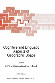 Title: Cognitive and Linguistic Aspects of Geographic Space, Author: D.M. Mark