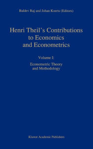 Title: Henri Theil's Contributions to Economics and Econometrics: Econometric Theory and Methodology / Edition 1, Author: B. Raj