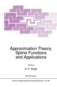 Title: Approximation Theory, Spline Functions and Applications, Author: S.P. Singh