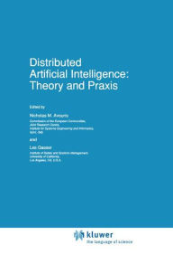 Title: Distributed Artificial Intelligence: Theory and Praxis / Edition 1, Author: Nicholas M. Avouris