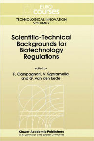 Title: Scientific-Technical Backgrounds for Biotechnology Regulations / Edition 1, Author: F. Campagnari