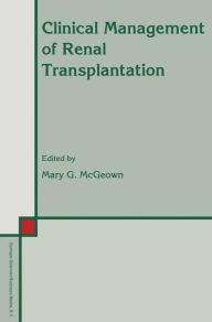 Title: Clinical Management of Renal Transplantation / Edition 1, Author: Mary G. McGeown