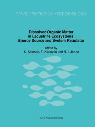 Title: Dissolved Organic Matter in Lacustrine Ecosystems: Energy Source and System Regulator, Author: K. Salonen