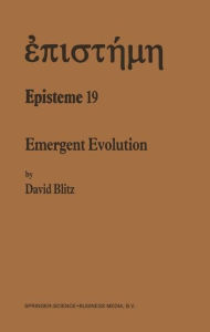 Title: Emergent Evolution: Qualitative Novelty and the Levels of Reality / Edition 1, Author: David Blitz