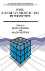 Soar - A Cognitive Architecture in Perspective: A Tribute to Allen Newell