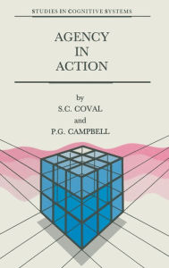 Title: Agency in Action: The Practical Rational Agency Machine, Author: S. Coval