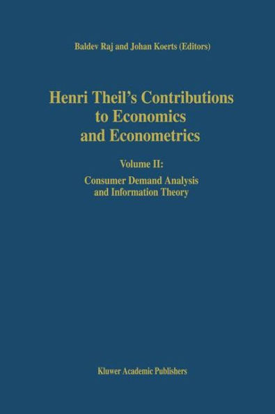 Henri Theil's Contributions to Economics and Econometrics: Volume II: Consumer Demand Analysis and Information Theory / Edition 1