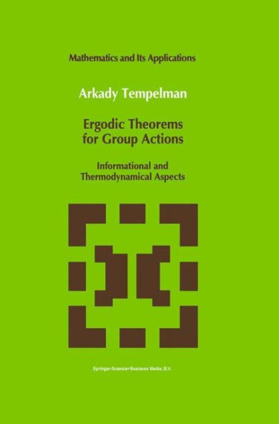 Ergodic Theorems for Group Actions: Informational and Thermodynamical Aspects / Edition 1