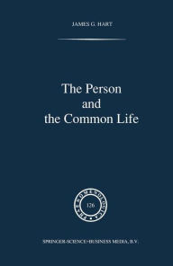 Title: The Person and the Common Life: Studies in a Husserlian Social Ethics, Author: J.G. Hart