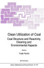 Clean Utilization of Coal: Coal Structure and Reactivity, Cleaning and Environmental Aspects / Edition 1