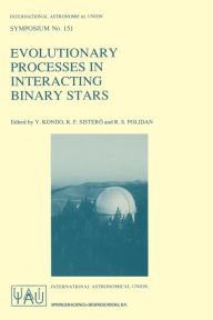 Title: Evolutionary Processes in Interacting Binary Stars: Proceedings of the 151st Symposium of the International Astronomical Union, Held in Cï¿½rdoba, Argentina, August 5-9, 1991, Author: Y. Kondo