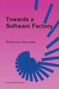 Title: Towards a Software Factory / Edition 1, Author: M. Van Genuchten