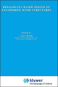 Title: Reliability-Based Design of Engineered Wood Structures / Edition 1, Author: J. Bodig