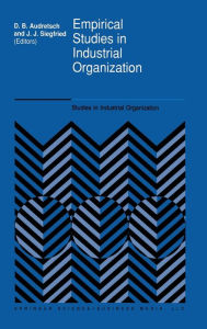 Title: Empirical Studies in Industrial Organization: Essays in Honor of Leonard W. Weiss, Author: David B Audretsch