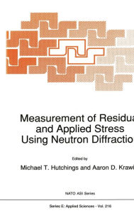 Title: Measurement of Residual and Applied Stress Using Neutron Diffraction, Author: M.T. Hutchings