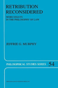 Title: Retribution Reconsidered: More Essays in the Philosophy of Law / Edition 1, Author: J.G. Murphy