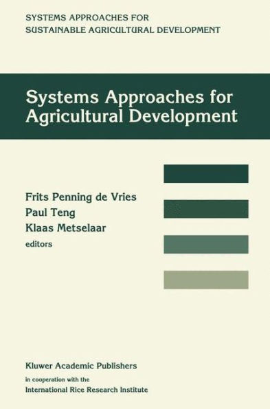 Systems approaches for agricultural development: Proceedings of the International Symposium on Systems Approaches for Agricultural Development, 2-6 December 1991, Bangkok, Thailand