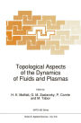 Topological Aspects of the Dynamics of Fluids and Plasmas / Edition 1