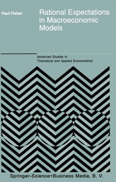 Rational Expectations in Macroeconomic Models / Edition 1