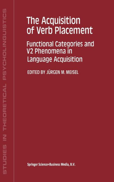 The Acquisition of Verb Placement: Functional Categories and V2 Phenomena in Language Acquisition